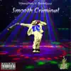 Smooth Criminal (feat. $peedyyy) - Single album lyrics, reviews, download
