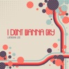 I DONT WANNA CRY - Single