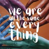 We Are All the Same Everything - Single