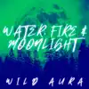 Water, Fire & Moonlight - Single album lyrics, reviews, download