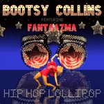 Bootsy Collins - Hip Hop Lollipop (feat. FANTAAZMA & Victor Wooten)