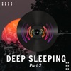 DEEP SLEEPING 2