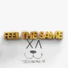 Feel the Same - Single album lyrics, reviews, download