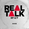 Real Talk Ep. 2/7 - EP