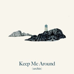 Keep Me Around (urchin) - Single
