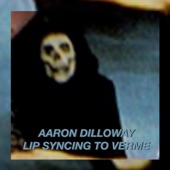 Aaron Dilloway - Lip Syncing To Verme 7:44