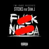 F**K N***A (feat. $ean J) - Single album lyrics, reviews, download