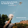 If You're Gonna Be Dumb, You Gotta Be Tough (From "Jackass Forever") - Single [feat. Yelawolf] - Single