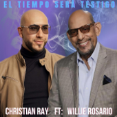 El Tiempo Será Testigo (feat. Willie Rosario) - Christian Ray