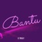 Bantu - G Truly lyrics