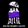 Devil That You Know / Lazy Eyes - Single