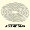 Abu Me Dijo - Single