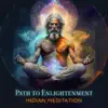 Path to Enlightenment: Indian Flute Meditation Music to Connect with Your Inner Self and Supreme Light, Standing Bell & Flute Music for Transcendence Meditation album lyrics, reviews, download