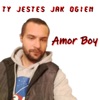 Ty Jestes Jak Ogien - Single