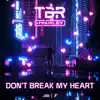 Don't Break My Heart - Single album lyrics, reviews, download