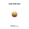 Lose Your Cool - Single album lyrics, reviews, download