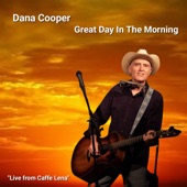 Dana Cooper - Great Day In The Morning - Live From Caffe Lena