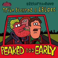 Peaked Too Early - Single by Tribe Steppaz & 6Blocc album reviews, ratings, credits