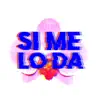 Stream & download Si Me Lo Da - Single