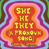 Carrie Ferguson - She, He, They (A Pronoun Song)