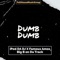 Dumb Dumb (feat. Big B On Da Track & Famous Amos) - Ipod Da DJ lyrics