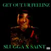 Get out ur feelinz (feat. Saint James) - Single album lyrics, reviews, download