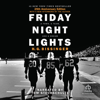 Friday Night Lights : A Town, a Team, and a Dream - H.G. Bissinger