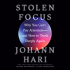 Stolen Focus: Why You Can't Pay Attention--and How to Think Deeply Again (Unabridged) - Johann Hari