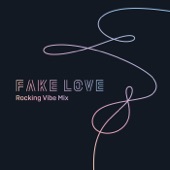 FAKE LOVE (Rocking Vibe Mix) artwork