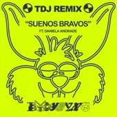 Bodysync - Sueños Bravos (feat. Daniela Andrade) [TDJ Remix]