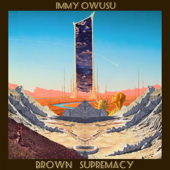 Brown Supremacy - Immy Owusu