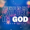 Yvonne Petty - There Is No Failure In God