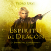 Espíritu de Dragón [Dragon Spirit]: El Sendero del Guardabosques, Libro 12 (Unabridged) - Pedro Urvi