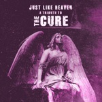 Just Like Heaven - A Tribute To The Cure