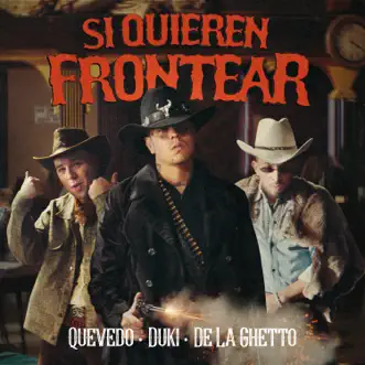 Si Quieren Frontear - Single by Duki, De La Ghetto & Quevedo album reviews, ratings, credits