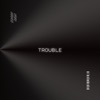 Trouble - Single