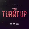 Too Turnt Up (feat. Nakuu) - Single album lyrics, reviews, download