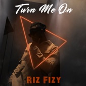 Riz fizy - Turn Me On