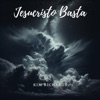 Jesucristo Basta - Single