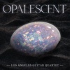 Los Angeles Guitar Quartet - Opals: I. Black Opal