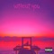 WITHOUT YOU (feat. Wes Lee Wates) - Rj Kae lyrics