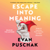 Escape into Meaning (Unabridged) - Evan Puschak