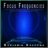 Focus Frequencies: Expand Your Mind, Creativity and Focus album lyrics, reviews, download