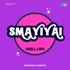 Smayiyai (From "Kandukondain Kandukondain") - Single [Chill Lofi] - Single