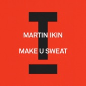 Martin Ikin - Make U Sweat (Extended Mix)
