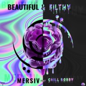 Beautiful & Filthy (feat. Chill Bobby) by Mersiv