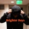 Brighter_Days - Rundown Spaz lyrics