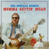 The Buffalo Ruckus - Momma Gettin' mean