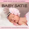 Baby Satie: Ocean Sounds & Piano Classical Lullabies for Sleeping Baby album lyrics, reviews, download