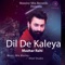 Dil De Kaleya - Mazhar Rahi lyrics